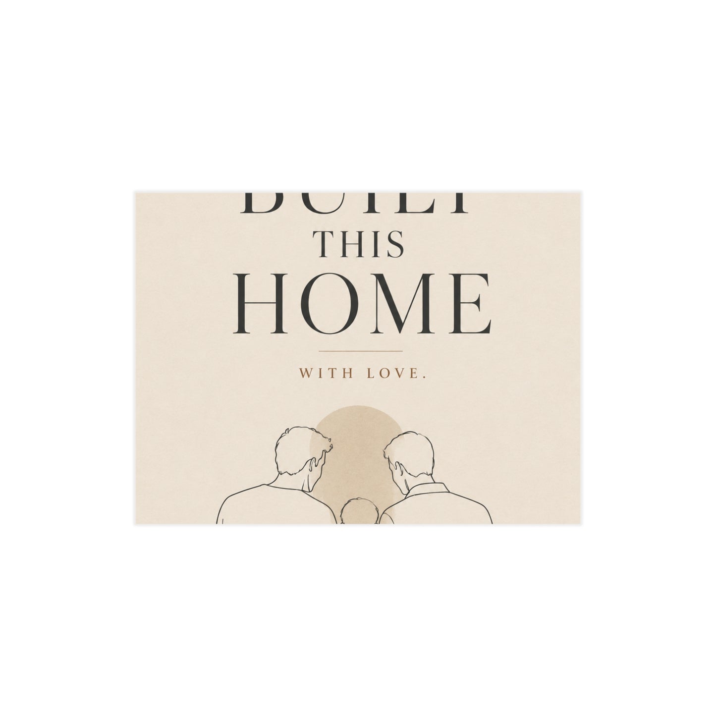 We Built This Home With Love | Two Dads Family Wall Art