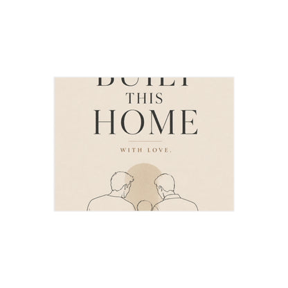 We Built This Home With Love | Two Dads Family Wall Art