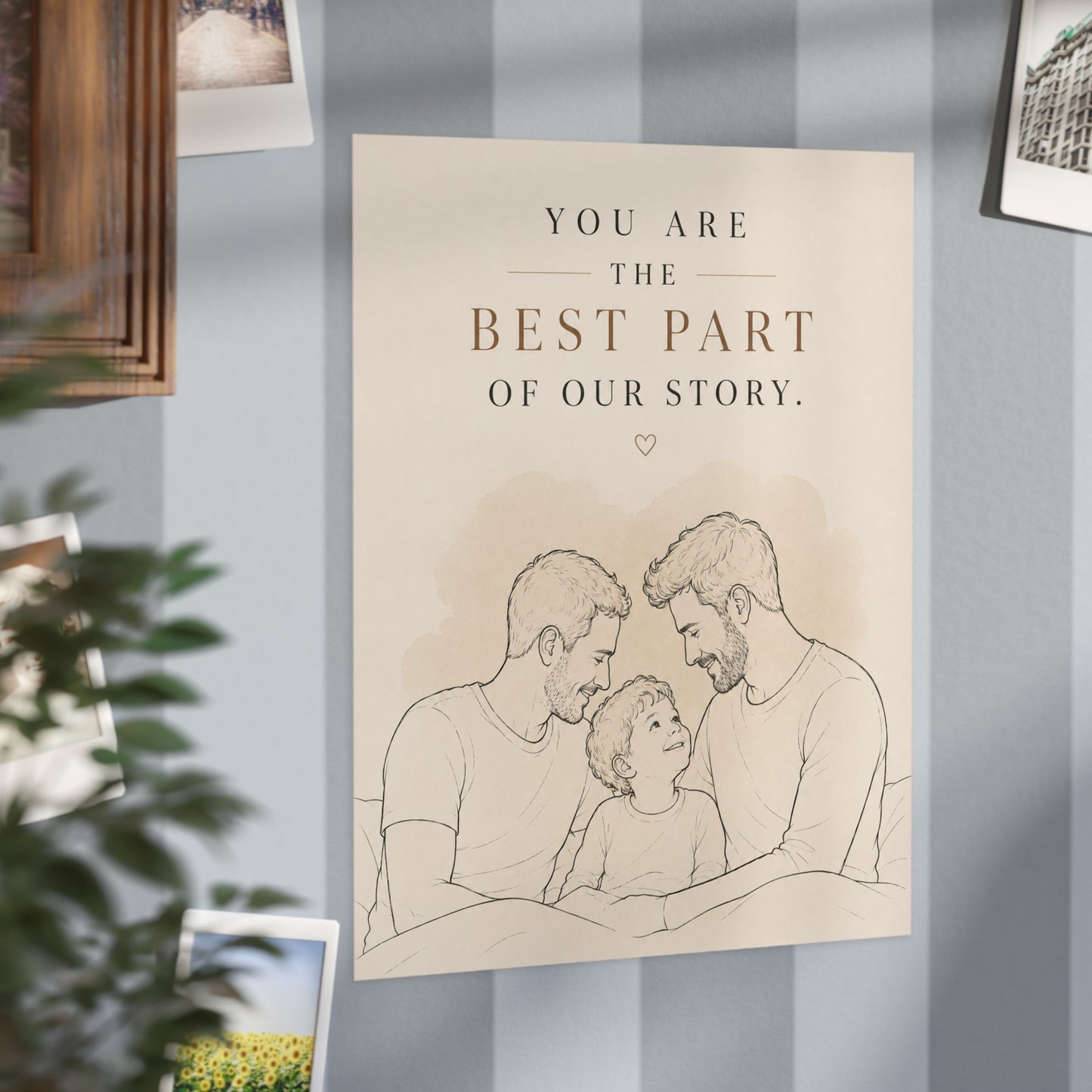 You Are the Best Part of Our Story | Two Dads Family Wall Art