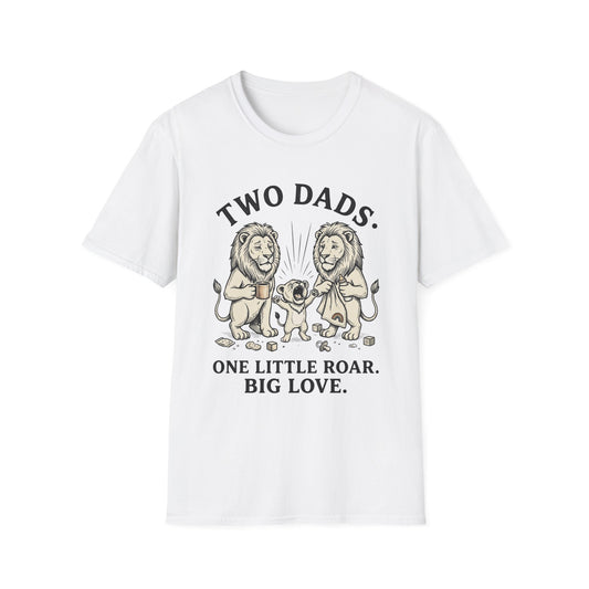 Two Dads. One Little Roar. Big Love.™ | Funny Two Dads T-Shirt