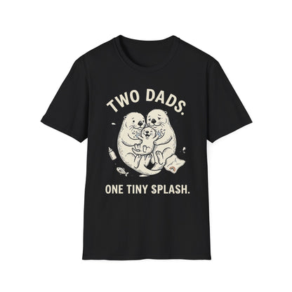 Two Dads. One Tiny Splash.™ | Funny Two Dad Family T-Shirt