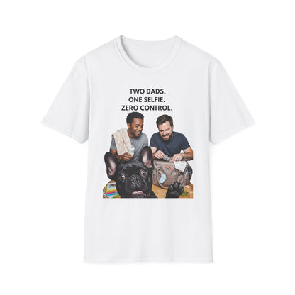 Two Dads. One Selfie. Zero Control.™ | Funny Two Dads T-Shirt