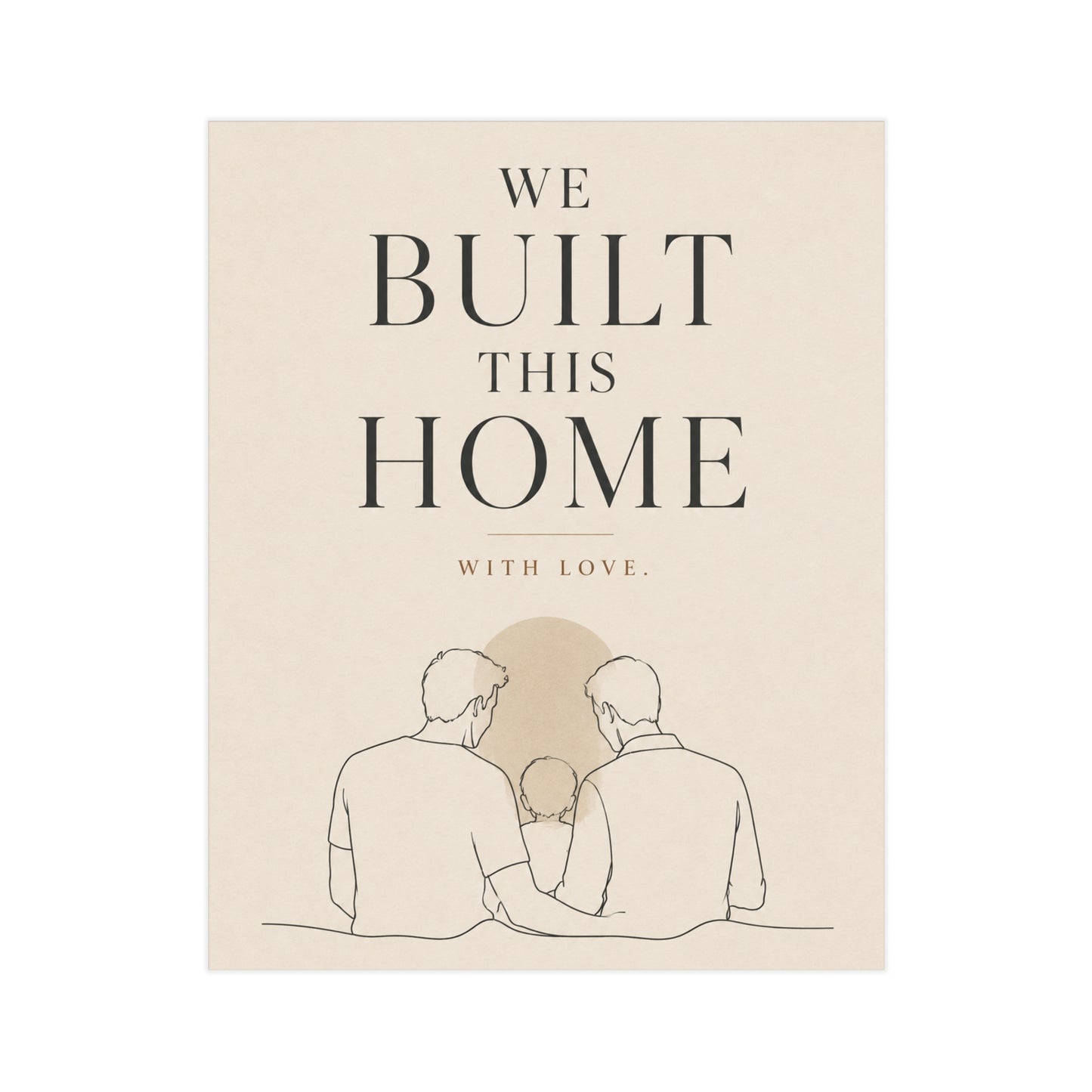 We Built This Home With Love | Two Dads Family Wall Art