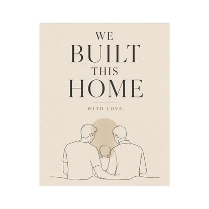 We Built This Home With Love | Two Dads Family Wall Art