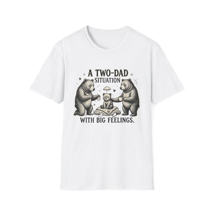 A Two-Dad Situation With Big Feelings™ | Funny Two Dads T-Shirt