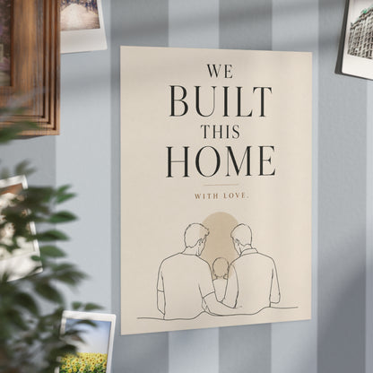 We Built This Home With Love | Two Dads Family Wall Art