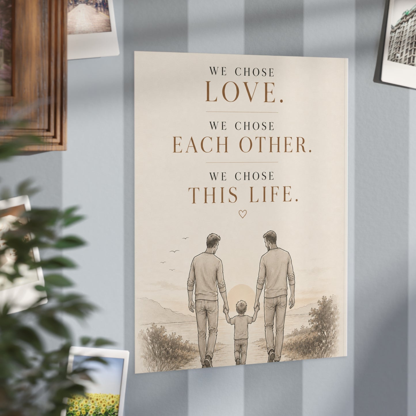We Chose This Life | Two Dads Family Wall Art