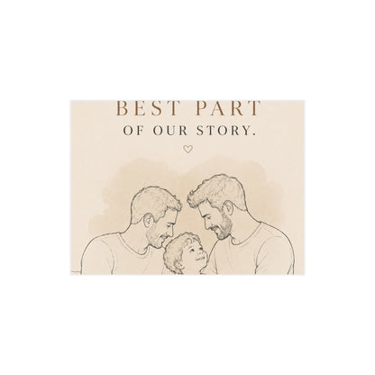 You Are the Best Part of Our Story | Two Dads Family Wall Art