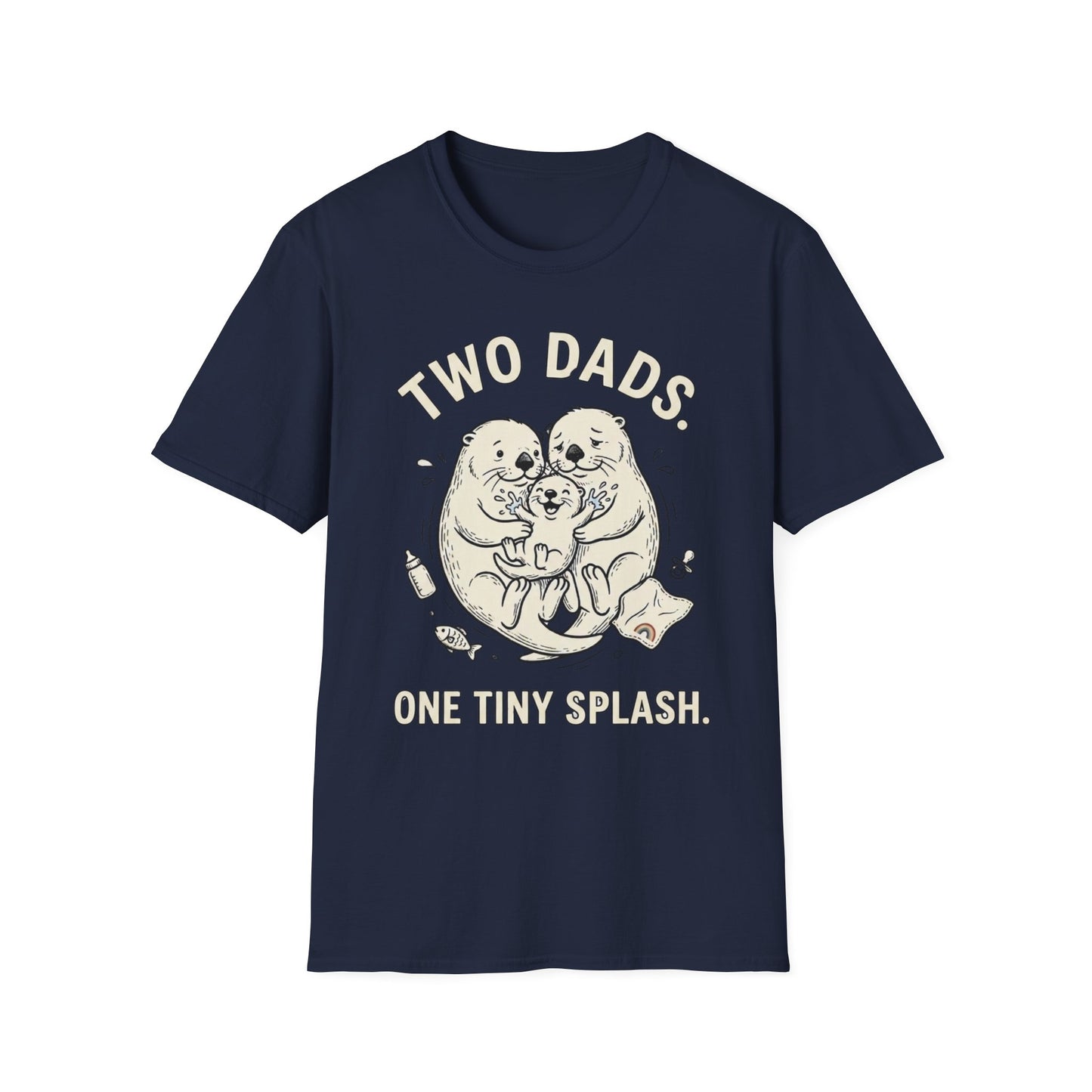 Two Dads. One Tiny Splash.™ | Funny Two Dad Family T-Shirt