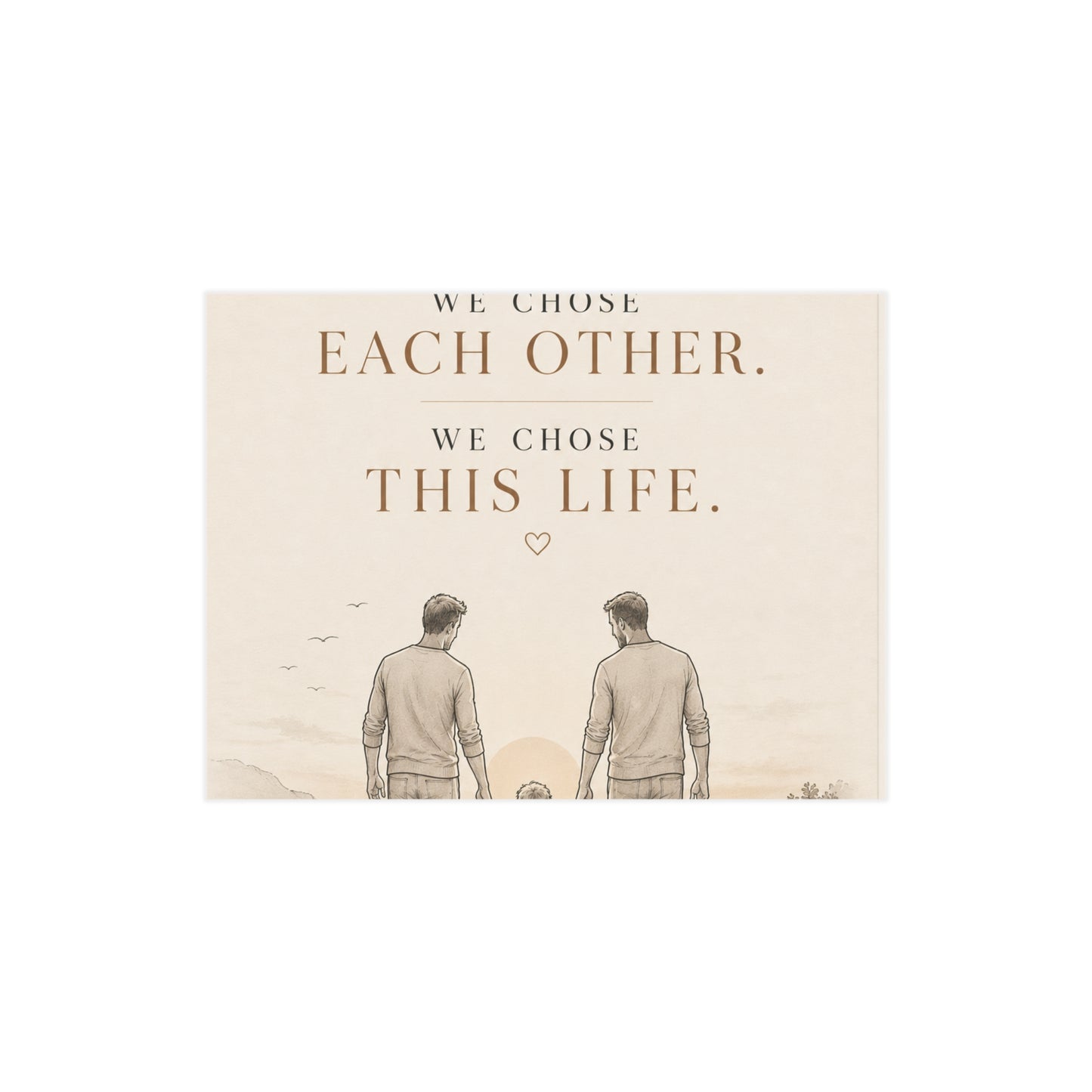 We Chose This Life | Two Dads Family Wall Art