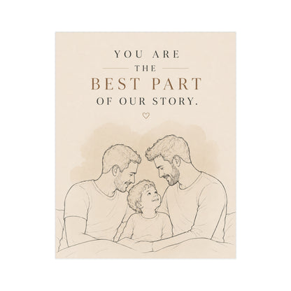 You Are the Best Part of Our Story | Two Dads Family Wall Art
