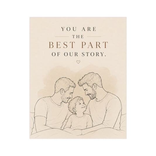 You Are the Best Part of Our Story | Two Dads Family Wall Art