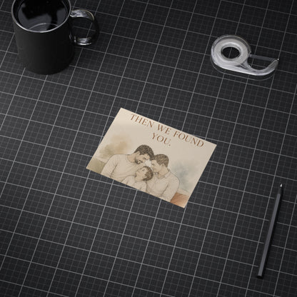 We Found Each Other, Then We Found You | Two Dads Family Wall Art Print